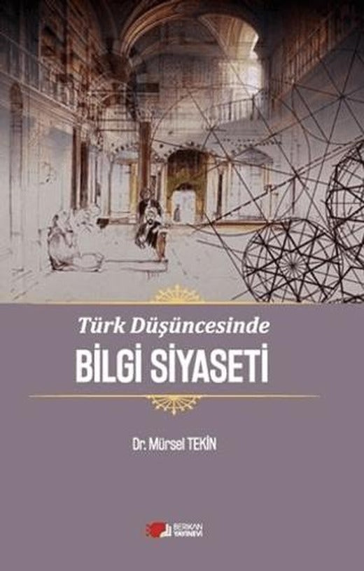 Türk Düşüncesinde Bilgi Siyaseti | Berikan Yayınevi (Ciltsiz)