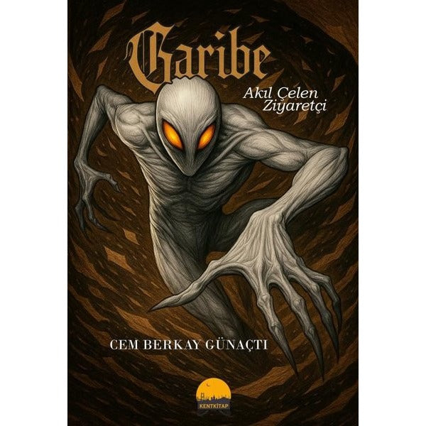 Garibe - Akıl Çelen Ziyaretçi | Kent Kitap (İnce Kapak)