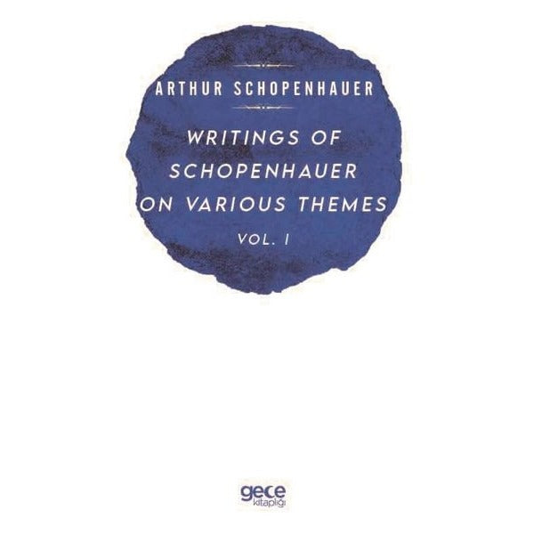 Writings of Schopenhauer of Various Themes Vol - 1 | Gece Kitaplığı