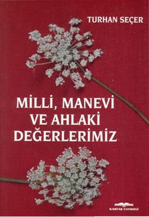 Milli Manevi ve Ahlaki Değerlerimiz | Kastaş Yayınları