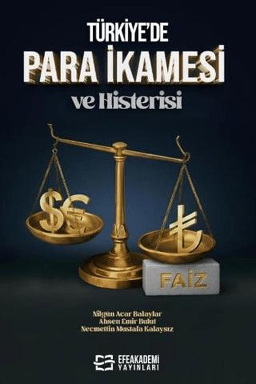 Türkiye’de Para İkamesi ve Histerisi | Efe Akademi Yayınları (Ciltsiz)