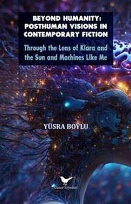 Beyond Humanity: Posthuman Visions in Contemporary Fiction | Günce Yayınları (İnce Kapak)