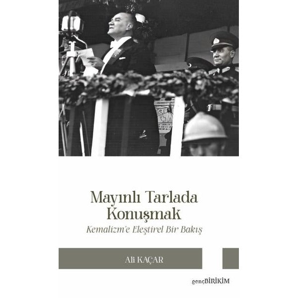 Mayınlı Tarlada Konuşmak - Kemalizm'e Eleştirel Bakış | Genç Birikim Yayınları