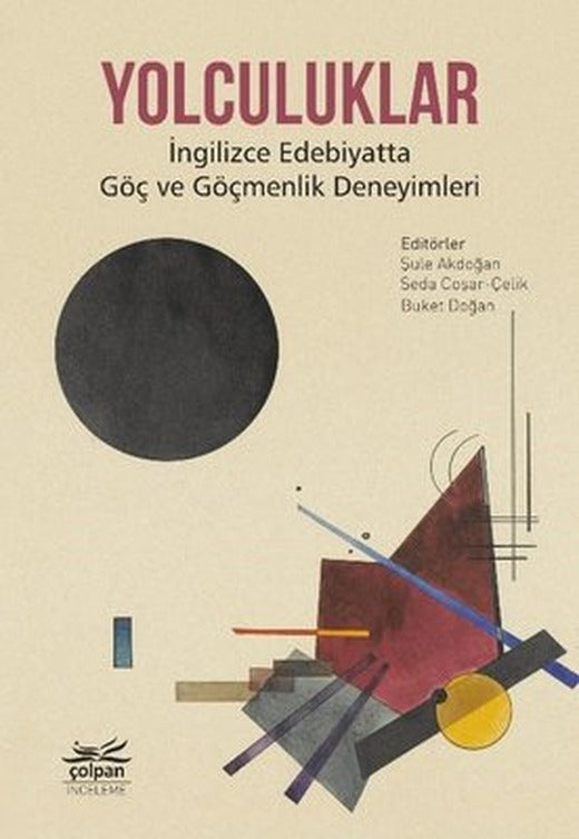 Yolculuklar - İngilizce Edebiyatta Göç ve Göçmenlik Deneyimleri | Çolpan