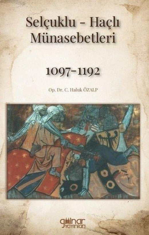 Selçuklu - Haçlı Münasebetleri 1097 - 1192