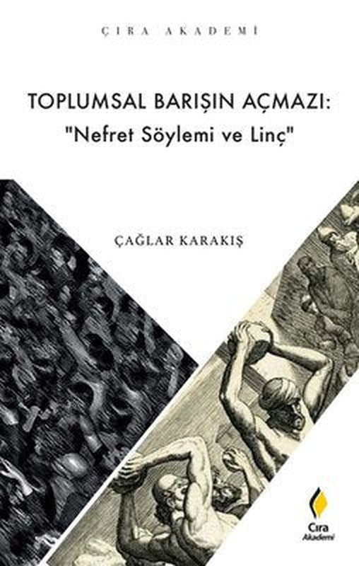 Toplumsal Barışın Açmazı: Nefret Söylemi ve Linç | Çıra Yayınları