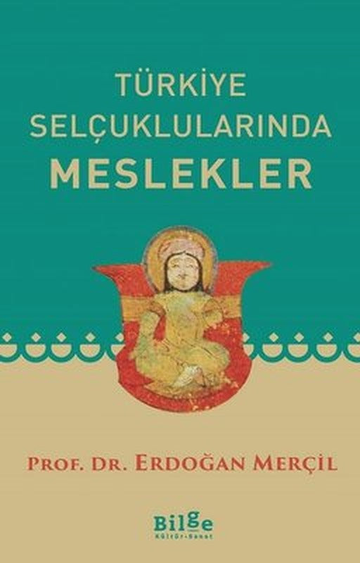 Türkiye Selçuklularında Meslekler | Bilge Kültür Sanat