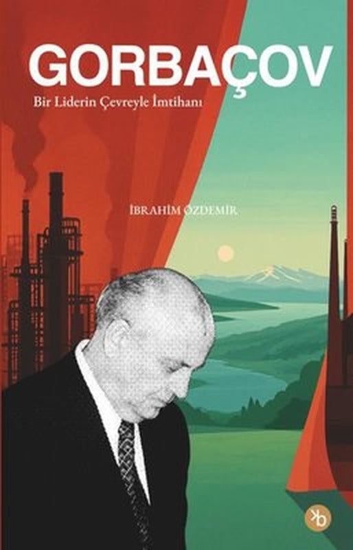 Gorbaçov: Bir Liderin Çevreyle imtihanı | Birinci Kitap (İnce Kapak)