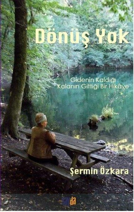 Dönüş Yok - Gidenin Kaldığı Kalanın Gittiği Bir Hikaye | Sayda Yayıncılık (İnce Kapak)