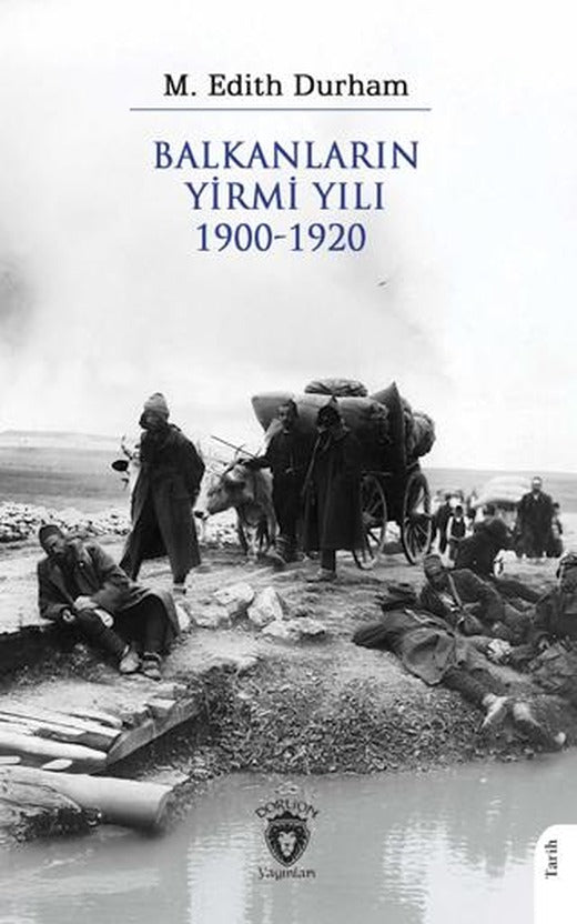 Balkanların Yirmi Yılı 1900 – 1920 | Dorlion Yayınları (Ciltsiz)
