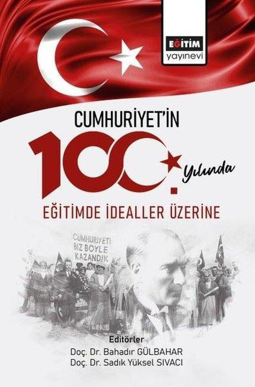 Cumhuriyet'in 100.Yılında Eğitimde İdealler Üzerine | Eğitim Yayınevi (İnce Kapak)