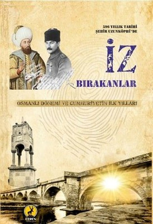596 Yıllık Tarihi Şehir Uzunköprü'de İz Bırakanlar - Osmanlı Dönemi ve Cumhuriyetin İlk Yılları | Ceren Yayınevi