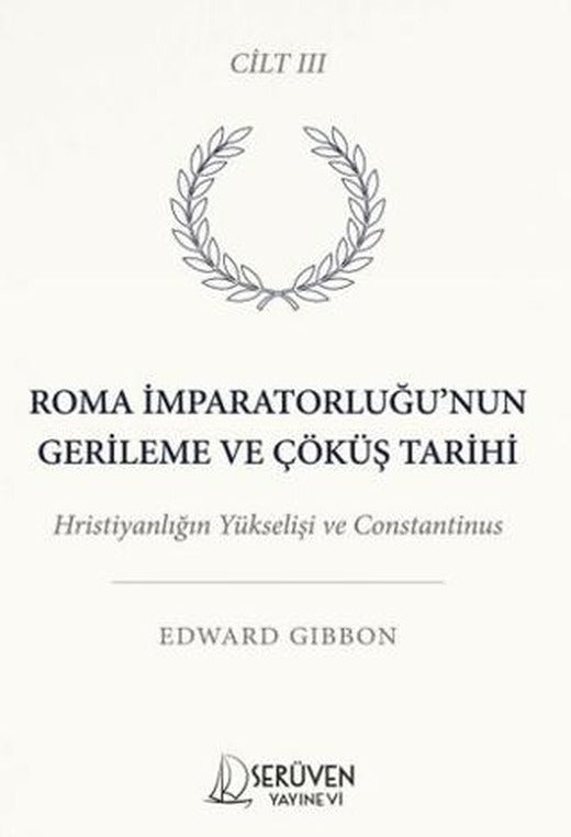Roma İmparatorluğu’nun Gerileme ve Çöküş Tarihi Üçüncü Cilt | Serüven Yayınevi (Ciltsiz)