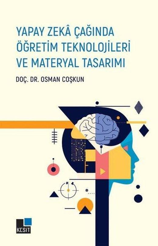 Yapay Zeka Çağında Öğretim Teknolojileri ve Materyal Tasarımı | Kesit Yayınları (İnce Kapak)