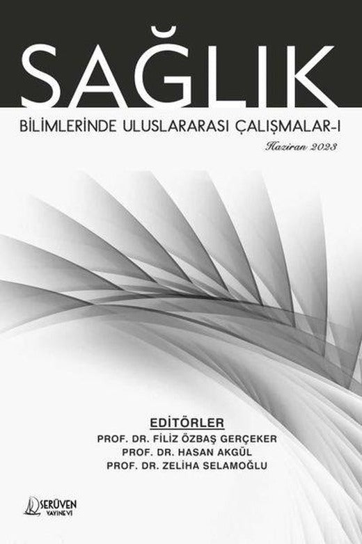 Sağlık Bilimlerinde Uluslararası Çalışmalar 1 - Haziran 2023 | Serüven Yayınevi (İnce Kapak)