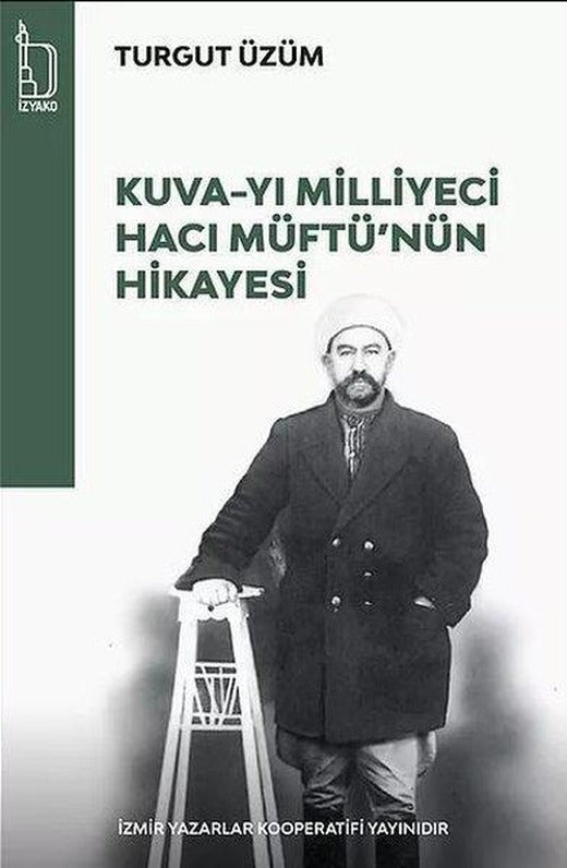 Kuva-yı Milliyeci Hacı Müftü'nün Hikayesi | İzyako (İnce Kapak)