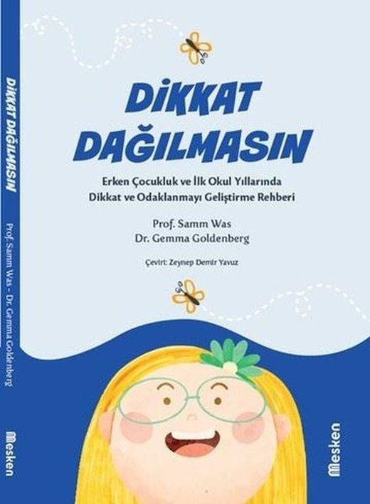 Dikkat Dağılmasın - Erken Çocukluk ve İlk Okul Yıllarında Dikkat ve Odaklanmayı Geliştirme Rehberi | Mesken Kitap (İnce Kapak)