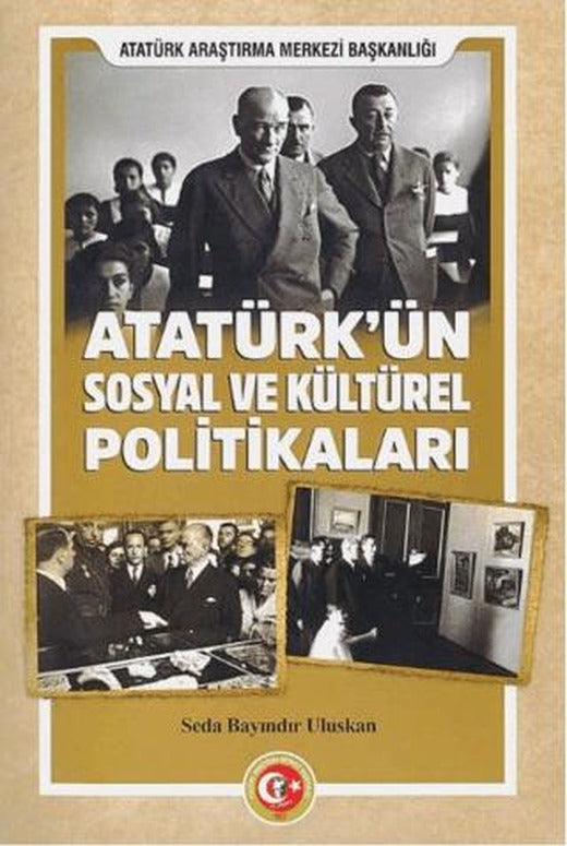 Atatürk'ün Sosyal ve Kültürel Politikaları | Atatürk Araştırma Merkezi (Ciltsiz)