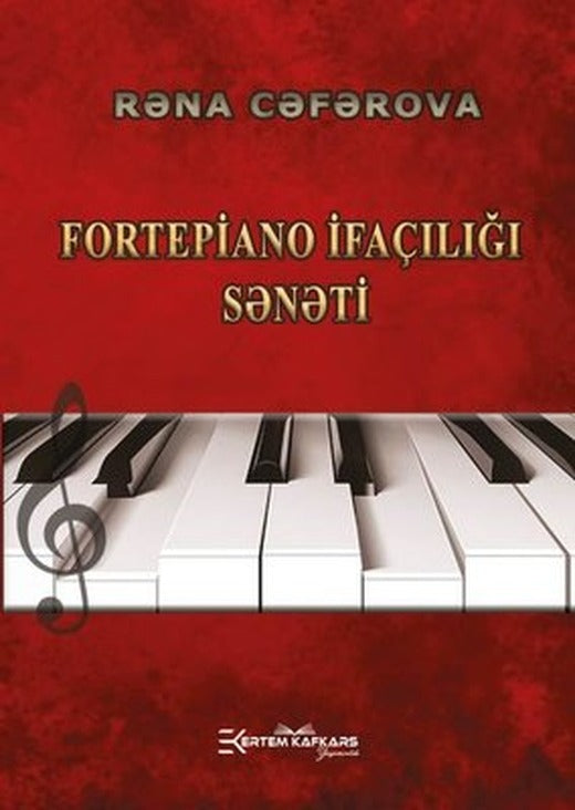 Fortepiano İfaçılığı Sənəti - Piyano İcra Sanatı | Ertem Kafkars Eğitim Yayınları (İnce Kapak)