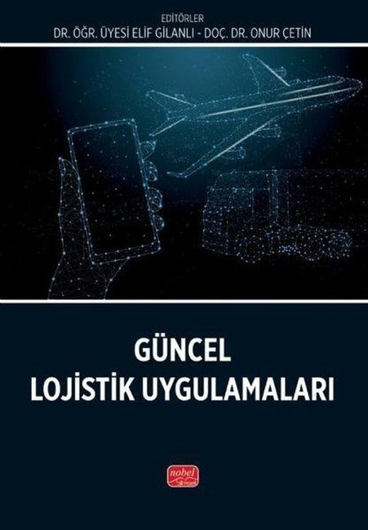 Güncel Lojistik Uygulamaları | Nobel Bilimsel Eserler (İnce Kapak)