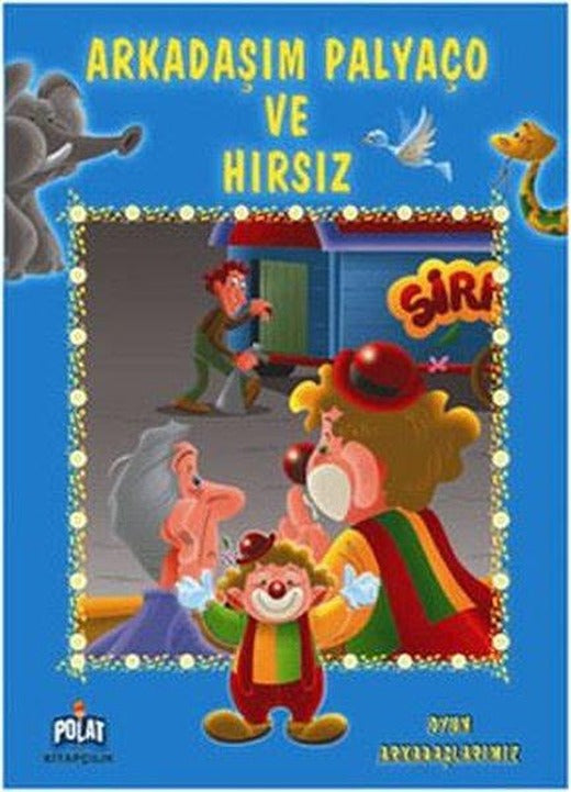 Oyun Arkadaşlarımız Serisi - Arkadaşım Palyaço Ve Hırsız | Polat Kitapçılık - Masal Dizisi (İnce Kapak)