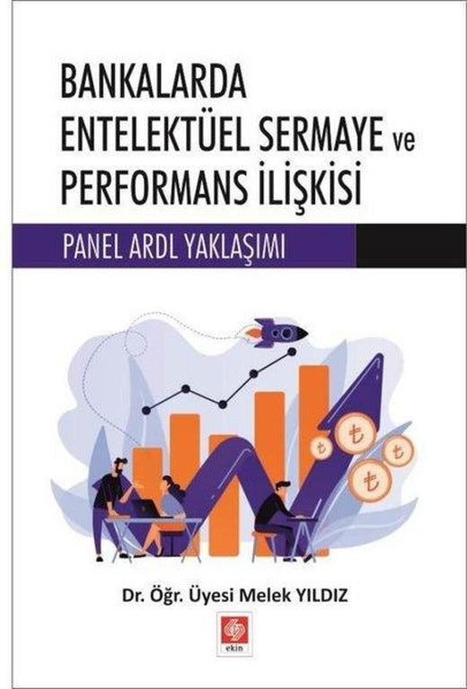 Bankalarda Entelektüel Sermaye ve Performans İlişkisi - Panel ARDL Yaklaşımı | Ekin Basım Yayın (İnce Kapak)