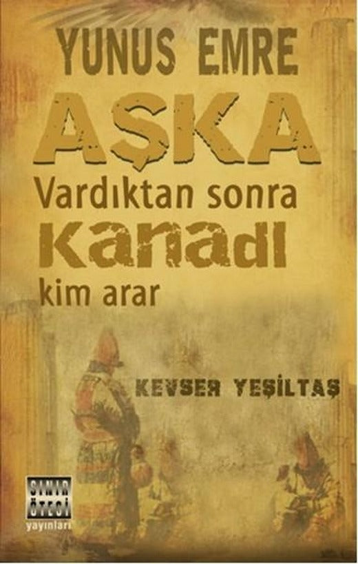 Yunus Emre Aşka Vardıktan Sonra Kanadı | Sınır Ötesi Yayınları (İnce Kapak)