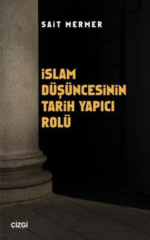 İslam Düşüncesinin Tarih Yapıcı Rolü | Çizgi Kitapevi