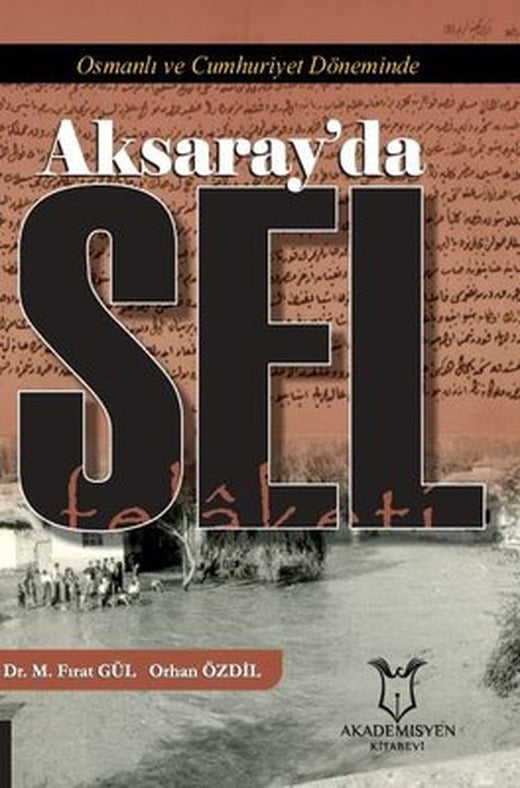 Osmanlı ve Cumhuriyet Döneminde Aksarayda Sel Felaketi | Akademisyen Kitabevi