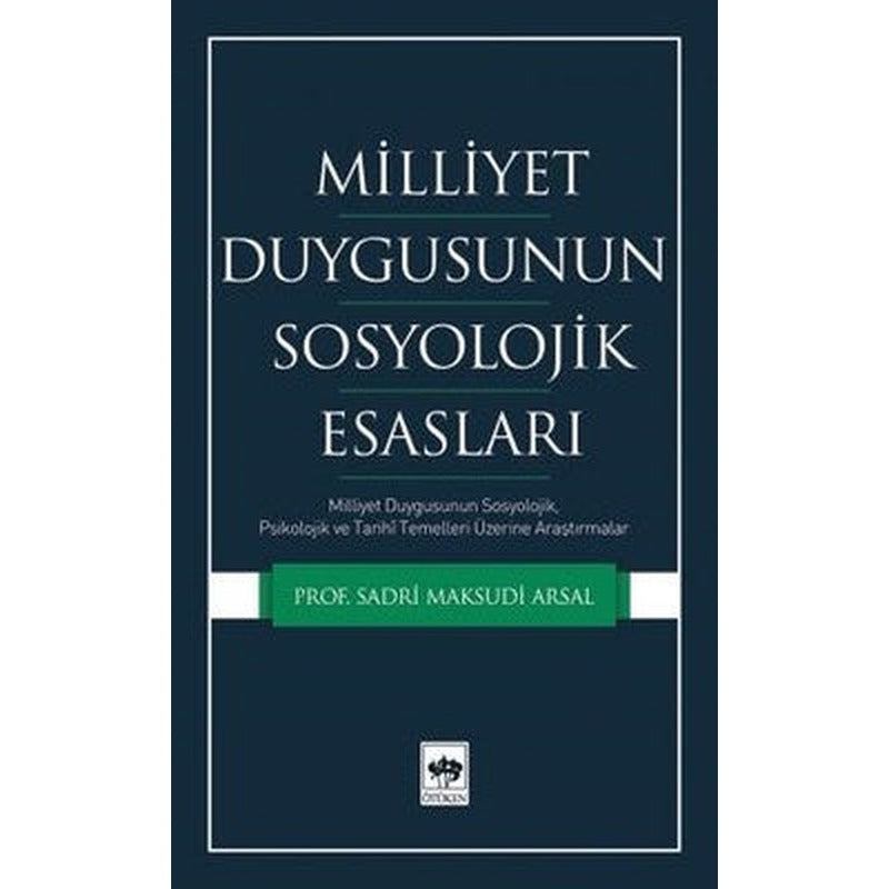 Milliyet Duygusunun Sosyolojik Esasları | Ötüken Neşriyat Yayınları