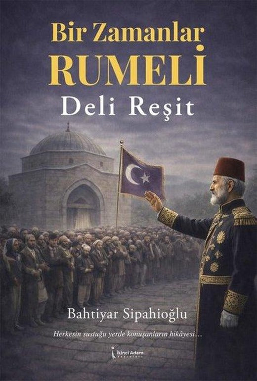 Bir Zamanlar Rumeli - Deli Reşit | İkinci Adam Yayınları (İnce Kapak)