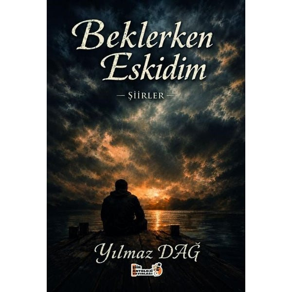Beklerken Eskidim - Şiirler | Şiir Antoloji Yayınları (İnce Kapak)