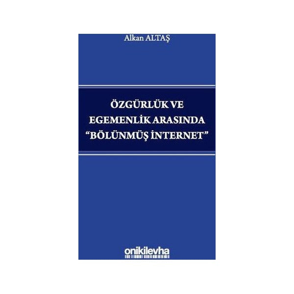 Özgürlük ve Egemenlik Arasında "Bölünmüş İnternet"
