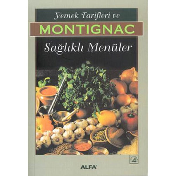 Montignac 3 -Yemek Tarifleri ve Sağlıklı Menüler | Alfa Yayınları