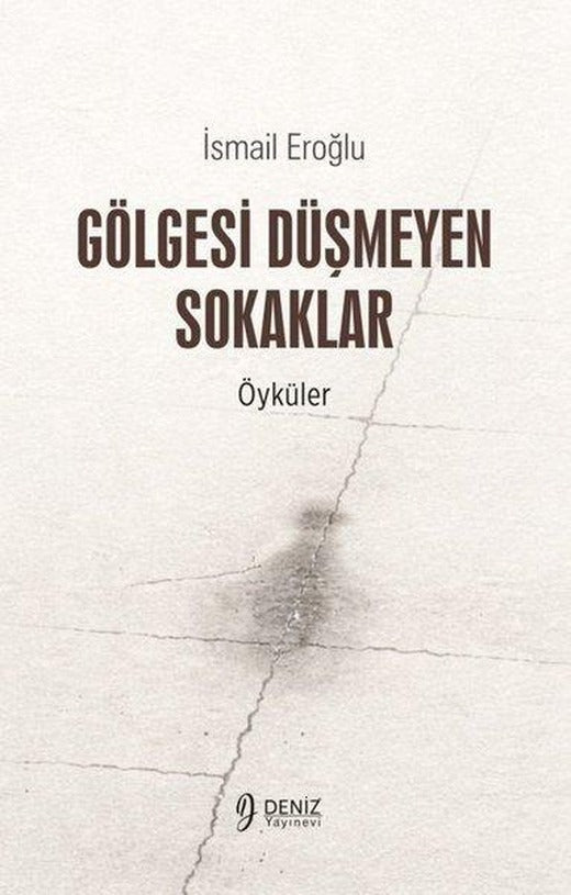 Gölgesi Düşmeyen Sokaklar - Öyküler | Deniz Yayınevi (İnce Kapak)