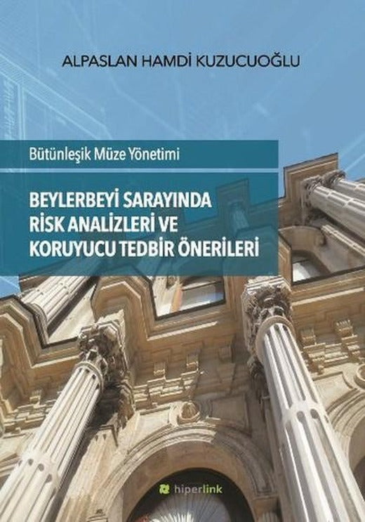 Beylerbeyi Sarayında Risk Analizleri ve Koruyucu Tedbir Önerileri | Hiperlink (İnce Kapak)