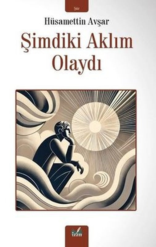 Şimdiki Aklım Olaydı | İzan Yayıncılık (İnce Kapak)