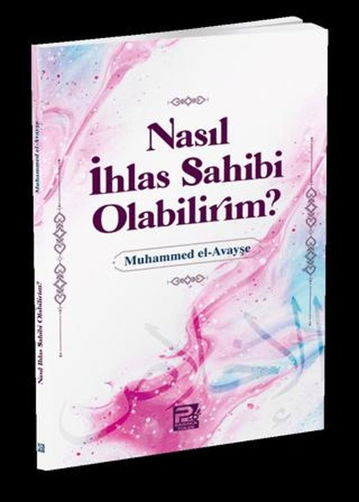 Nasıl İhlas Sahibi Olabilirim? | Karınca & Polen Yayınları (Ciltsiz)
