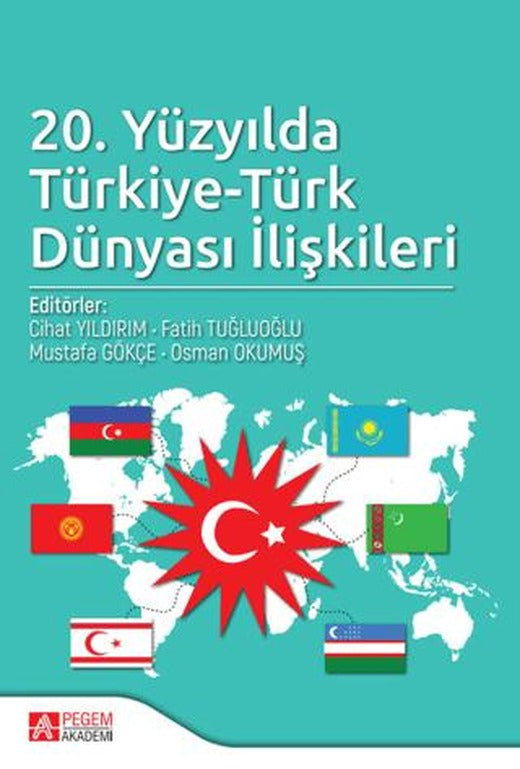 20. Yüzyılda Türkiye-Türk Dünyası İlişkileri | Pegem Akademi Yayıncılık (Ciltsiz)