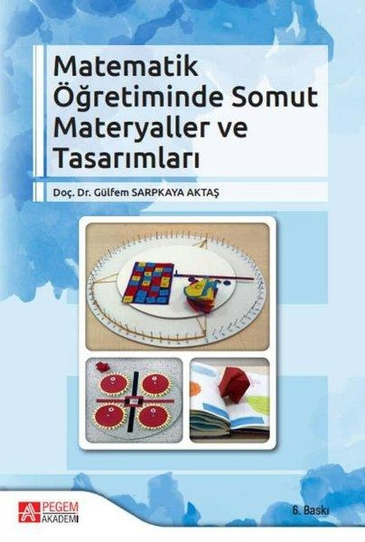 Matematik Öğretiminde Somut Materyaller ve Tasarımları | Pegem Akademi Yayıncılık (İnce Kapak)