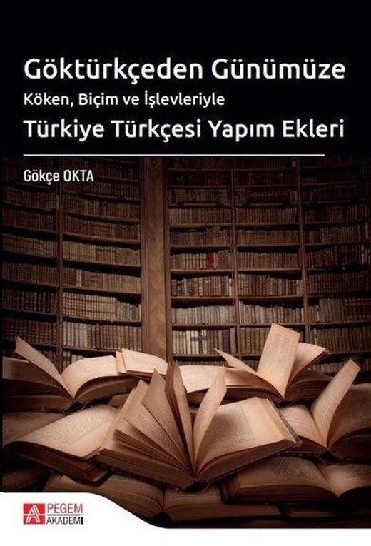 Göktürkçeden Günümüze Türkiye Türkçesi Yapım Ekleri | Pegem Akademi Yayıncılık (İnce Kapak)