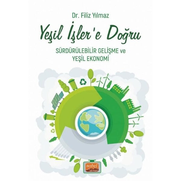 Yeşil İşler'e Doğru - Sürdürülebilir Gelişme ve Yeşil Ekonomi | Nobel Bilimsel Eserler (İnce Kapak)