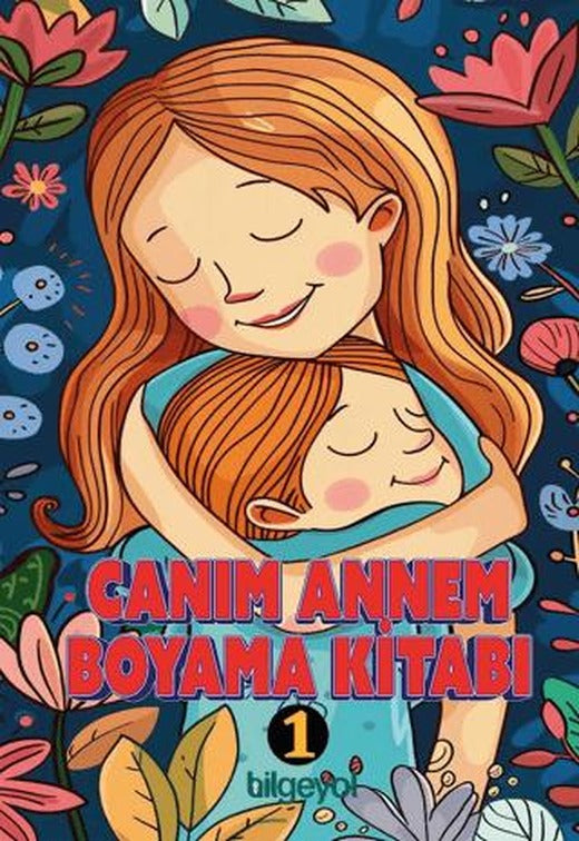Canım Annem Boyama Kitabı - 1 | Bilgeyol Yayınevi (Ciltsiz)