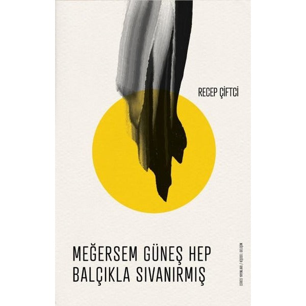 Meğersem Güneş Hep Balçıkla Sıvanırmış | Ceres Yayınları (İnce Kapak)