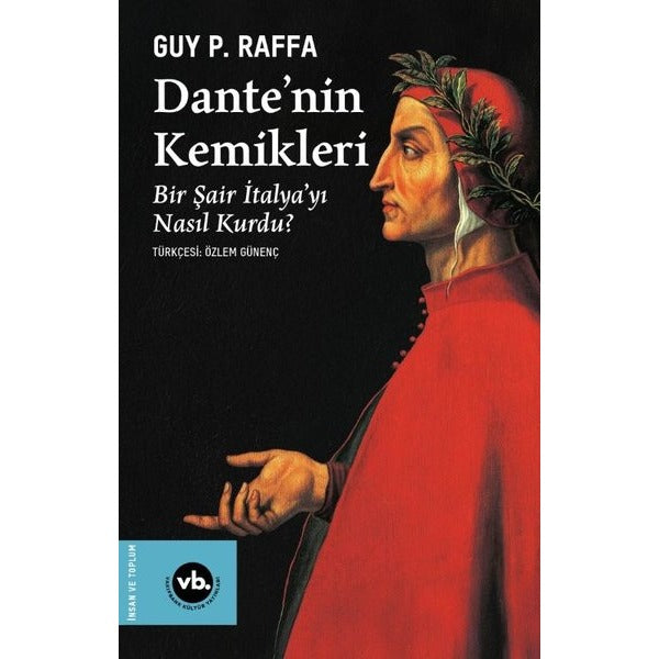 Dante'nin Kemikleri: Bir Sair Italya'yı Nasıl Kurdu? | VakıfBank Kültür Yayınları (İnce Kapak)