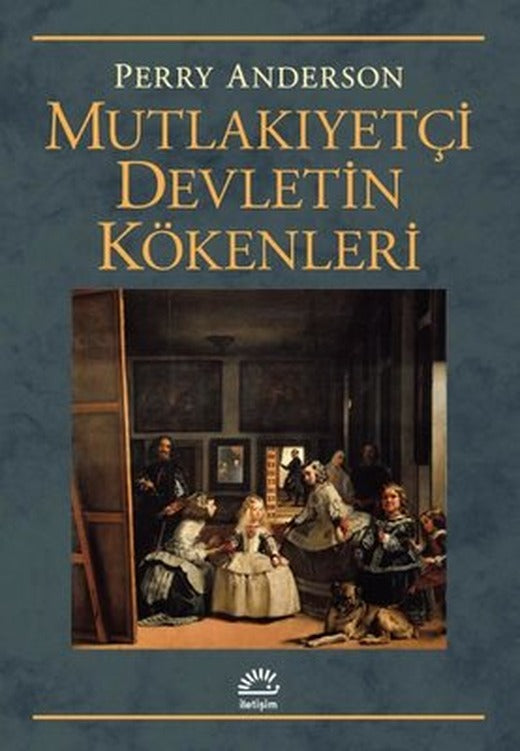 Mutlakıyetçi Devletin Kökenleri | İletişim Yayınları