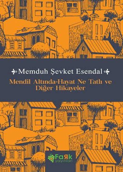Mendil Altında-Hayat Ne Tatlı ve Diğer Hikayeler | Fark Yayınları (Ciltsiz)