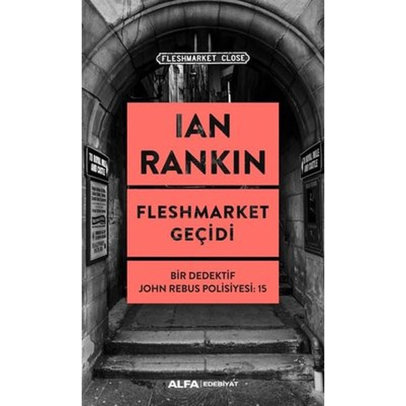Fleshmarket Geçidi - Bir Dedektif John Rebus Polisiyesi 15 | Alfa Yayınları