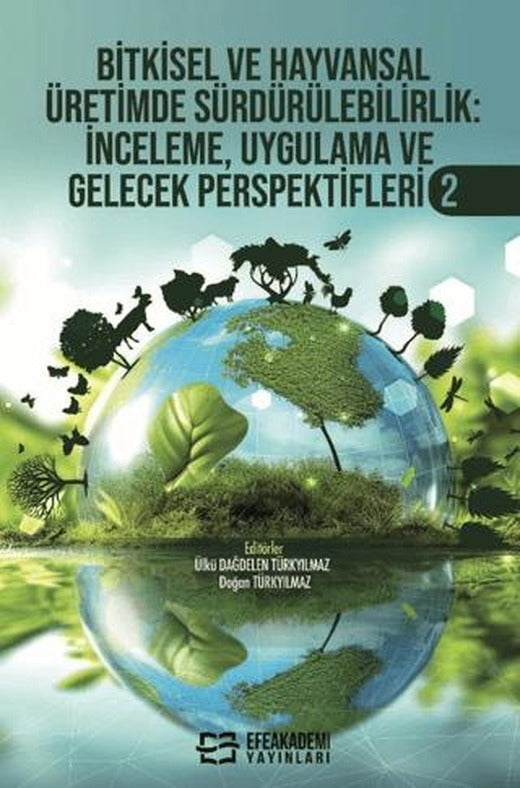 Bitkisel ve Hayvansal Üretimde Sürdürülebilirlik İnceleme, Uygulama ve Gelecek Perspektifleri-2
