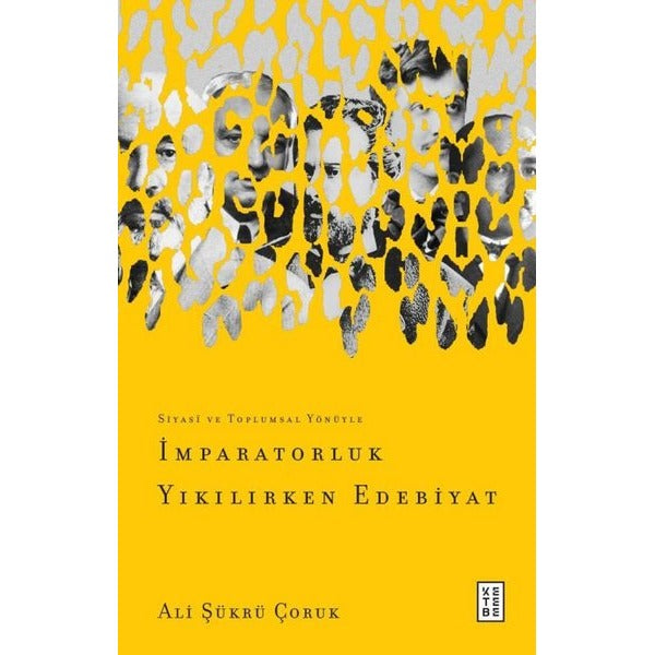 İmparatorluk Yıkılırken Edebiyat - Siyasi ve Toplumsal Yönüyle | Ketebe (İnce Kapak)